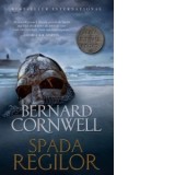 Spada regilor (volumul 12 din Seria Ultimul Regat) - Ioan Ciuperca, Bernard Cornwell