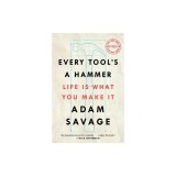 Every Tool&#039;s a Hammer: Life Is What You Make It