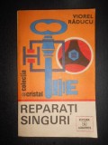 Viorel Raducu - Reparati singuri