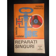 Viorel Raducu - Reparati singuri