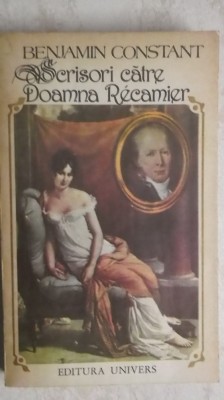 Benjamin Constant - Scrisori catre doamna Recamier (1807-1830) foto