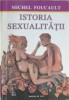 Istoria Sexualității - Michel Foucault, Ed. De Vest 1995, Psihologie, Sociologie, Politică, 476 Pagini