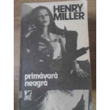 PRIMAVARA NEAGRA-HENRY MILLER-217359