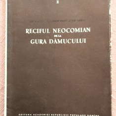 Reciful neocomian de la Gura Damucului. Ed. Academiei, 1957 - Ion Bancila