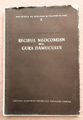 Reciful neocomian de la Gura Damucului. Ed. Academiei, 1957 - Ion Bancila foto
