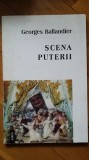 Georges Ballandier - Scena Puterii antropologia sociologia puterii Balandier