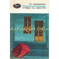 Orasul Cu Salcimi - Mihail Sebastian