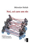 Cumpara ieftin Noi, cei care am r&acirc;s - Paperback brosat - Miroslav Holub - Casa de editură Max Blecher