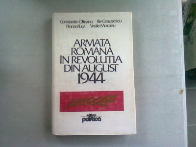 ARMATA ROMANA IN REVOLUTIA DIN AUGUST 1944 - CONSTANTIN OLTEANU foto