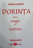 Dorinta intre magie si realitate - Aniela Lucian