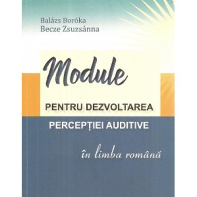 Module pentru dezvoltarea perceptiei auditive in limba romana - Boroka Balazs, Zsuzsanna Becze foto