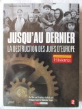 3 DVD-uri &quot;JUSQU&#039;AU DERNIER. La destruction des juifs d&#039;Europe&quot;, In lb. franceza. Pachet nou, in tipla