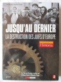 3 DVD-uri &quot;JUSQU&#039;AU DERNIER. La destruction des juifs d&#039;Europe&quot;, In lb. franceza