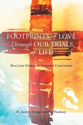 Footprints of Love Through Our Trials of Life: Real-Life Stories of Everyday Challenges foto