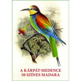 A K&aacute;rp&aacute;t-medence 50 sz&iacute;nes madara - Madarak eg&eacute;sz oldalas k&eacute;pei &eacute;s le&iacute;r&aacute;sai - Kiss G&aacute;bor