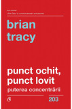Punct ochit, punct lovit | Brian Tracy, Curtea Veche Publishing