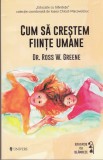 AS - DR.ROSS W. GREENE - CUM SA CRESTEM FIINTE UMANE