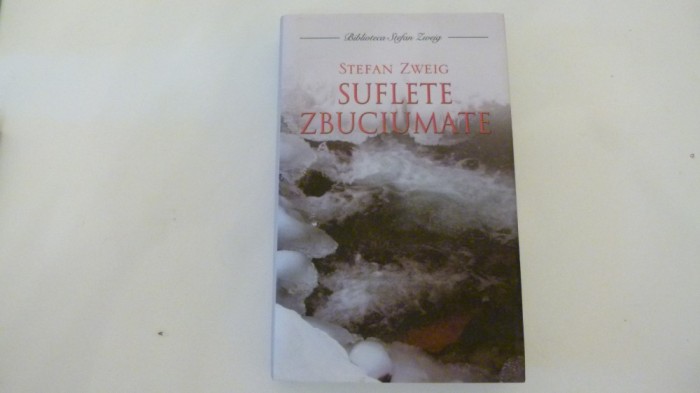 Suflete zbuciumate - Stefan Zweig