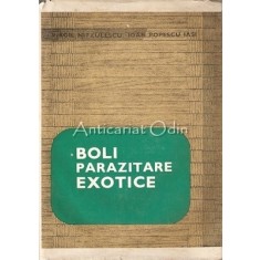 Boli Parazitare Exotice - Virgil Nitzulescu, Ioan Popescu - Tiraj: 6120 Ex.