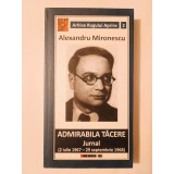 Alexandru Mironescu - Admirabila tăcere: jurnal (2 iulie 1967-29 septembrie 1968)