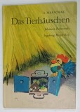 DAS TIERHAUSCHEN ( CASUTELE ANIMALELOR ) von S. MARSCHAK und JOHANNES BOBROWSKI und INGEBORG MEYER - REY , ANII &#039; 70 , COPERTA CU DESENE