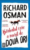 Cumpara ieftin Barbatul care a murit de doua ori/Richard Osman
