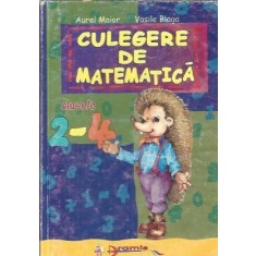 Culegere de matematica - Clasele II - IV - Aurel Maior, Vasile Blaga