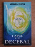 Alexandra Dumitriu - Capul lui Decebal
