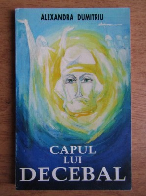 Alexandra Dumitriu - Capul lui Decebal foto