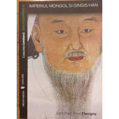 Imperiul mongol si Gingis Han. Enciclopedica
