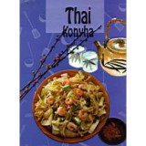Thai konyha - Izgalmas, fűszeres &iacute;zek, egzotikusan illatos fog&aacute;sok - Hargitai Gy&ouml;rgy