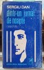 Dintr-un jurnal de noapte - Sergiu Dan Contine dedicatie, data si semnatura autorului