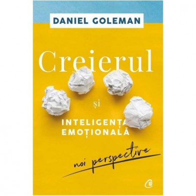 Creierul si inteligenta emotionala - Editia a II-a - Daniel Goleman foto