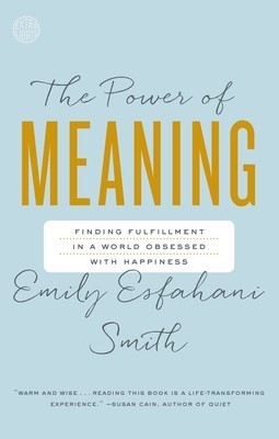 The Power of Meaning: Finding Fulfillment in a World Obsessed with Happiness foto