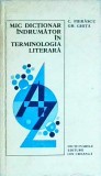 Cumpara ieftin Mic Dictionar Indrumator Terminologia Literara - C. Fierascu, Editura Ion Creanga, 1979, Limba Romana