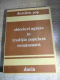 Obiceiuri agrare in traditia populara romaneasca - de Dumitru Pop (Editura Dacia, 1989)