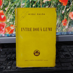 Mihai Ralea, Între două lumi, București 1943, Editura Cartea Românească, 072