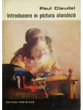 Paul Claudel - Introducere in pictura olandeza (Editia: 1968)