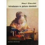 Paul Claudel - Introducere in pictura olandeza (Editia: 1968)