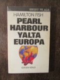 PEARL HARBOUR. YALTA. EUROPA - HAMILTON FISH