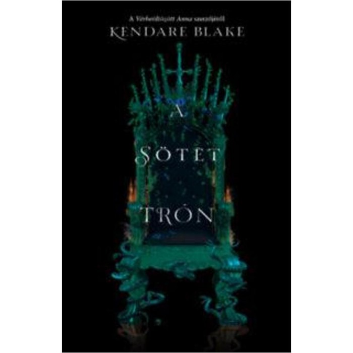 A s&ouml;t&eacute;t tr&oacute;n - H&aacute;rom s&ouml;t&eacute;t korona c&iacute;mű 2. k&ouml;tet - Kendare Blake