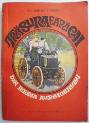 Trasura fara cai. Din istoria automobilului &amp;ndash; Ion Ghenea Stanescu foto