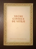 Vechi c&icirc;ntece de viteji (culegere alcătuită sub &icirc;ngrijirea Institutului de Folclor; 1956) Vechi c&acirc;ntece...