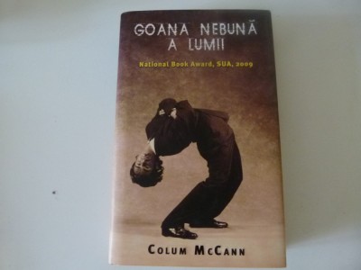 Goana nebuna a lumii - Colum McCann foto