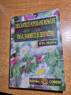 descantece poporane romane - vraji , farmece si desfaceri - din anul 1996 - editura coresi foto