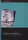 AS - DUMITRU BRADATAN - VIATA, CA O ORCHESTRA...