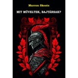 Mit műveltek, bajt&aacute;rsak? - Murron Skeats