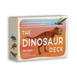 The Dinosaur Deck: 52 of the Most Fascinating Dinosaurs and Other Prehistoric Reptiles