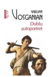 Varujan Vosganian - Dublu autoportret. Carte despre Revolutia Romana. Biografii, Memorii, Jurnale
