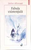 Carte FABULA EXISTENTIALA de STEFAN AFLOROAEI - Filosofie, POLIROM, 2018, Brosata, 222 pagini, Colectia PLURAL